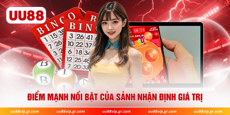 Điểm mạnh nổi bật của sảnh nhận định giá trị